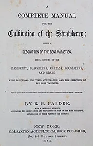 (Fruit) A Complete Manual for the Cultivation of the Strawberry; with a Description of the Best Varieties. Also, Notices of the Raspberry, Blackberry, Currant, Gooseberry, and Grape; with directions for their cultivation.