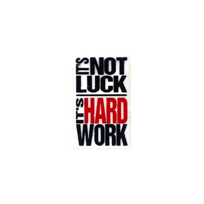 It's Not Luck It's Hard Work