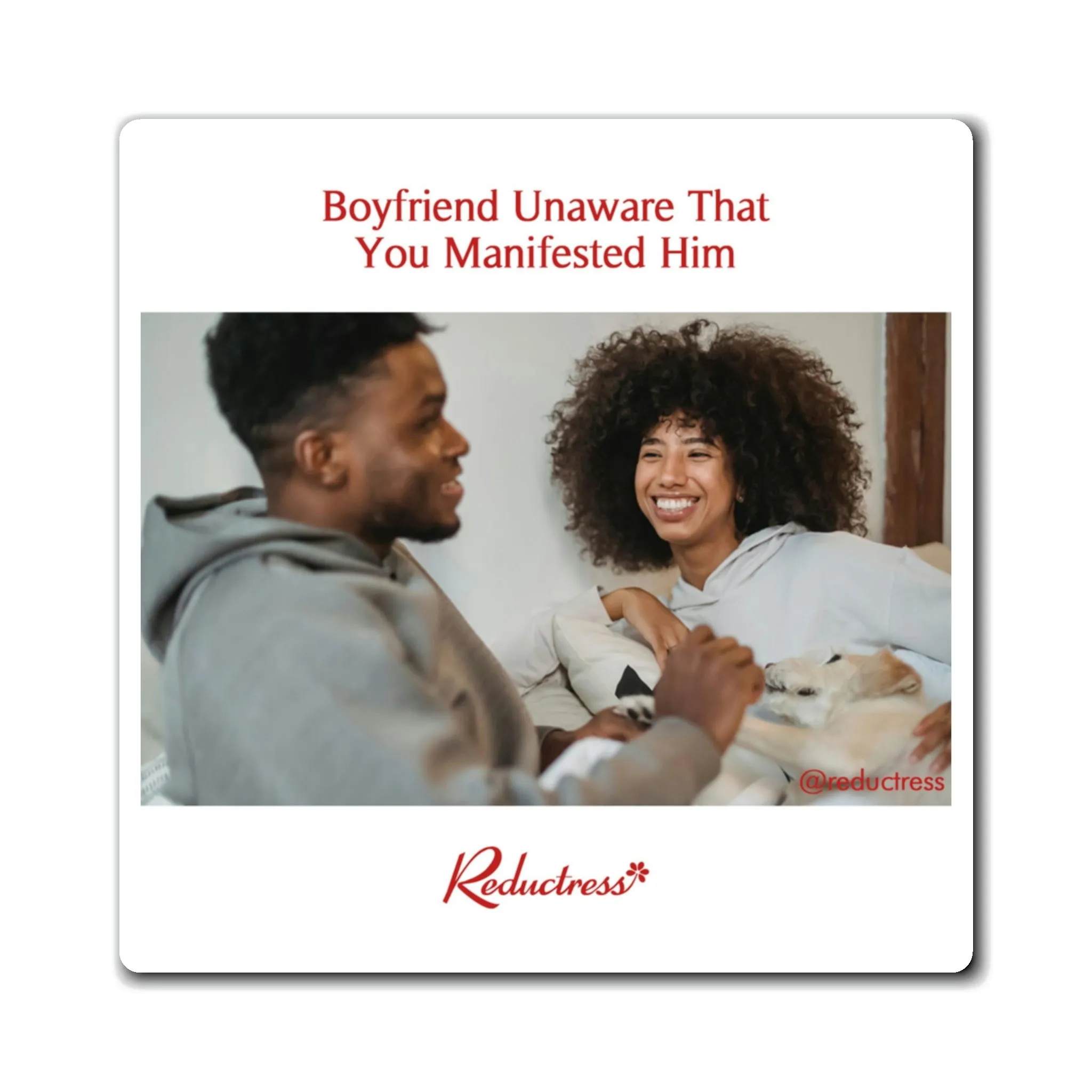 "Boyfriend Unaware That You Manifested Him’" Magnet