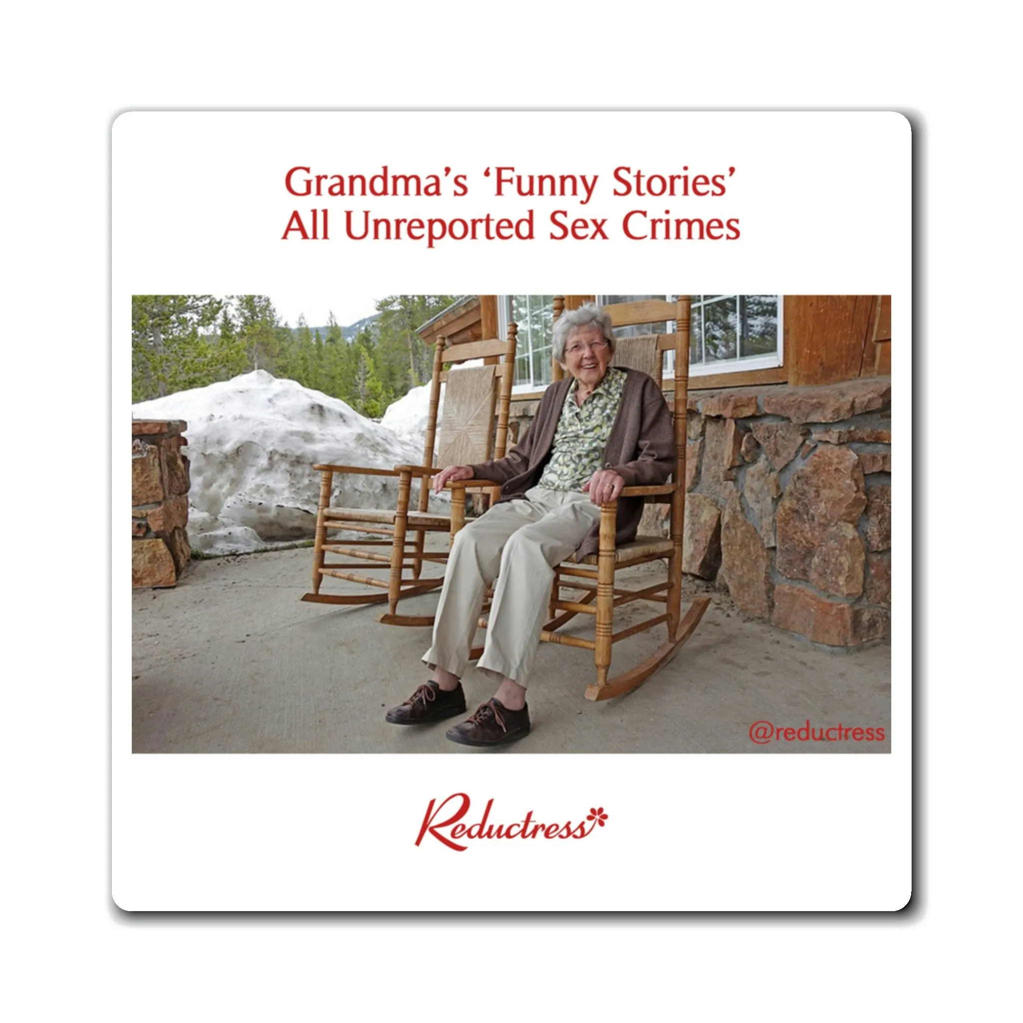 "Grandma’s ‘Funny Stories’ All Unreported Sex Crimes" Magnet