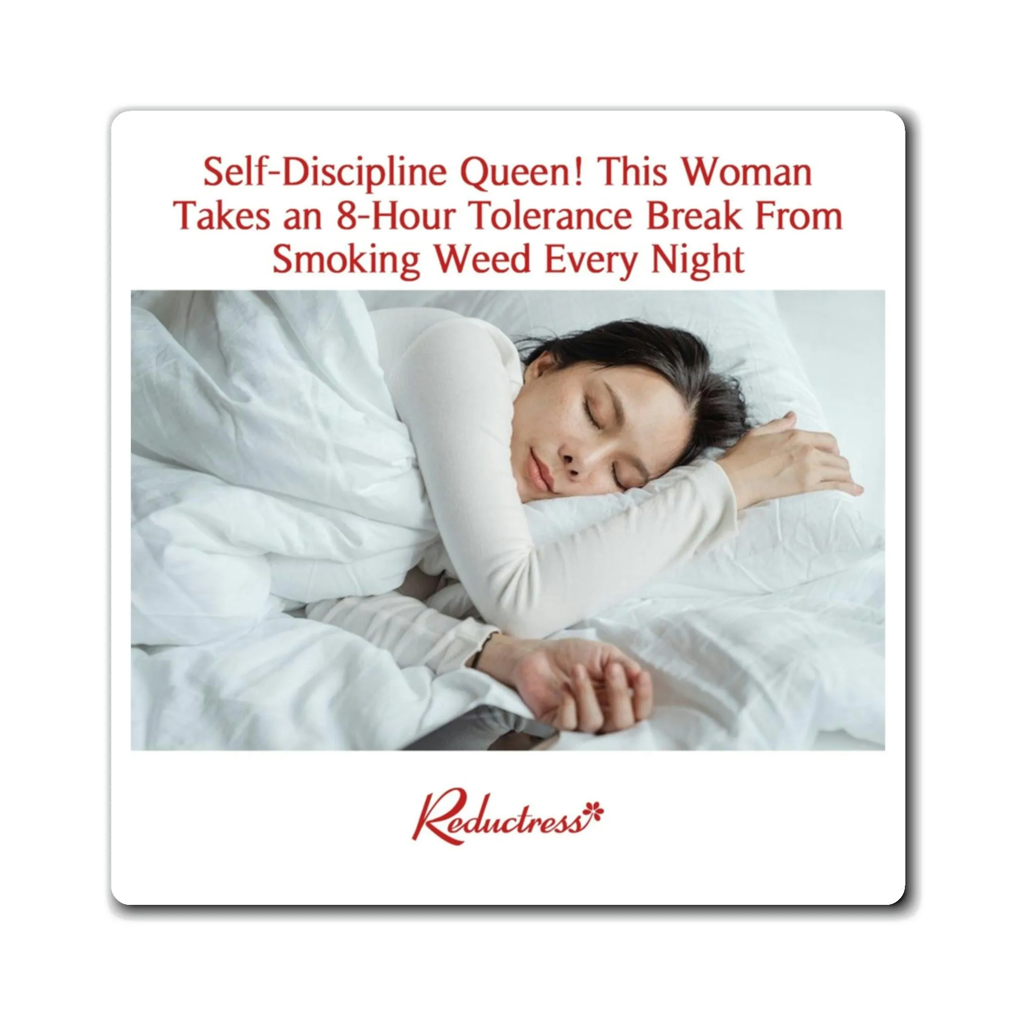 "Self-Discipline Queen! This Woman Takes an 8-Hour Tolerance Break from Smoking Weed Every Night" Magnet